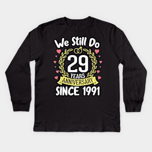 Happy Husband Wife We Still Do 29 Years Anniversary Since 1991 Marry Memory Party Day Kids Long Sleeve T-Shirt